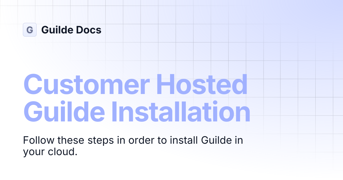 Customer Hosted Guilde Installation | Documentation | Guilde Docs